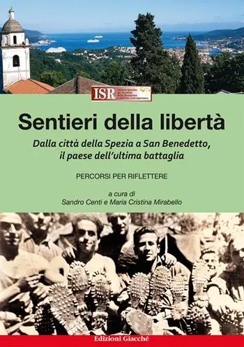 Must-Have Sentieri della libertà. Dalla città della Spezia a San Benedetto, il paese dell‘ultima battaglia. Percorsi per riflettere