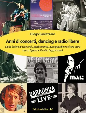 Quantità Limitata Anni di concerti, dancing e radio libere. Dalle balere ai club rock, performance, avanguardie e culture altre tra La Spezia e Versilia (1950-2000)