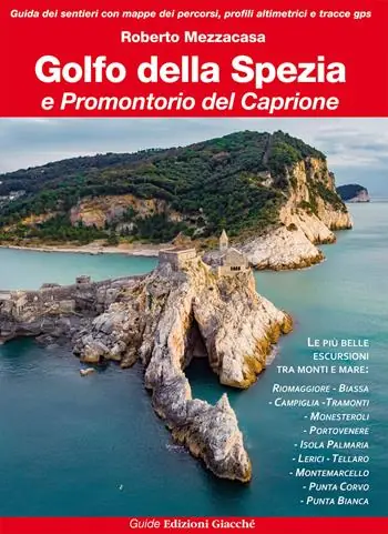 Golfo della Spezia e Promontorio del Caprione. Le più belle escursioni tra monti e mare Solo Oggi