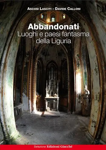 Promozione Abbandonati. Luoghi e paesi fantasma della Liguria