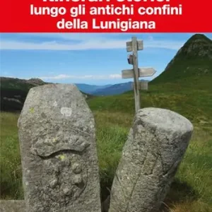 Solo Oggi Itinerari storici. Ediz. a colori. Vol. 1 Lungo gli antichi confini della Lunigiana
