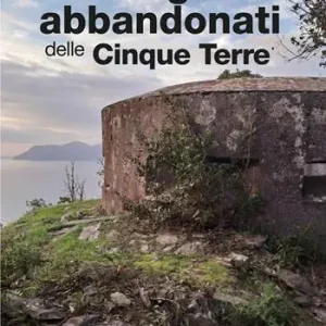 Luoghi abbandonati delle Cinque Terre Soddisfatti O Rimborsati