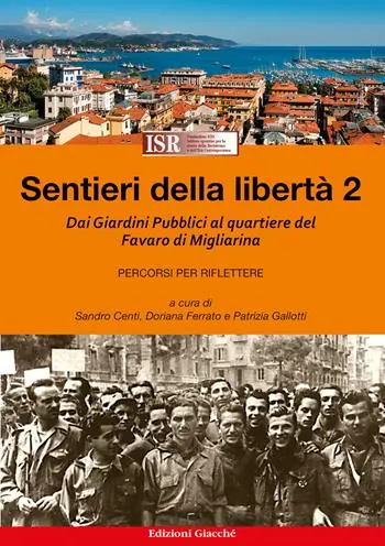 Sentieri della libertà. Vol. 2 Dai Giardini Pubblici al quartiere del Favaro di Migliarina Promozione
