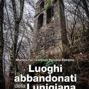 Quantità Limitata Luoghi abbandonati della Lunigiana