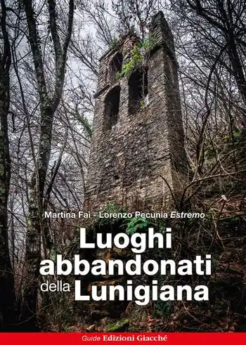Quantità Limitata Luoghi abbandonati della Lunigiana