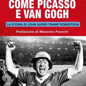 Spedito Oggi Come Picasso e Van Gogh. La storia di John Super Tramp Robertson