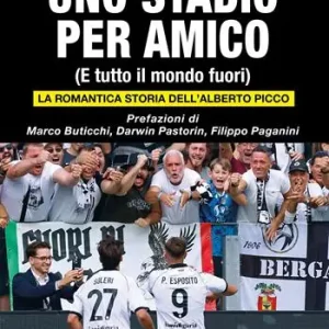 Compra Oggi Stesso Uno stadio per amico. (E tutto il mondo fuori). La romantica storia dell‘Alberto Picco. Ediz. illustrata