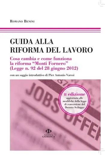 Soddisfatti O Rimborsati Guida alla riforma del lavoro. Cosa cambia e come funziona la riforma «Monti Fornero» (Legge n. 92 del 28 giugno 2012). Vol. 20 120