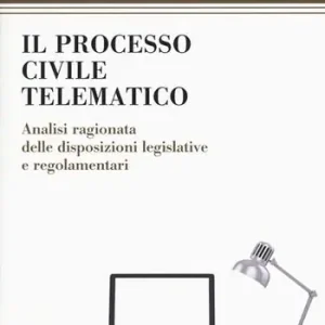 Il processo civile telematico. Analisi ragionata delle disposizioni legislative e regolamentari Di Tendenza