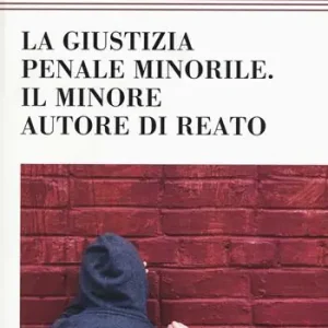La giustizia penale minorile. Il minore autore di reato Consegna Rapida
