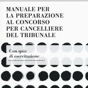 Manuale per la preparazione al concorso per cancelliere del tribunale Offerta Limitata