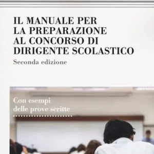 Il manuale di preparazione al concorso dirigente scolastico. Con esempi delle prove scritte Di Tendenza