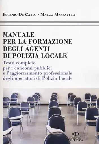 Manuale formazione degli agenti di polizia locale. Testo completo per i concorsi pubblici e l‘aggiornamento professionale degli operatori di polizia locale Economico