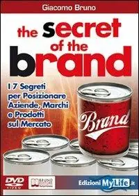 Compra Adesso The secret of the brand. I 7 segreti per posizionare aziende, marchi e prodotti sul mercato. Con DVD
