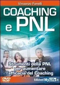 Coaching e PNL. Strumenti della PNL per aumentare l‘efficacia del coaching. Con DVD Non Perdere