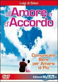 D‘amore e d‘accordo. Comunicare bene per amarsi di più. DVD Acquista Ora