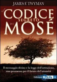 Il codice segreto di Mosè. Il messaggio divino e la legge dell‘attrazione, una promessa per il futuro dell‘umanità Prezzo Di Fabbrica