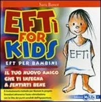 Ultima Occasione EFTì for kids. EFT per bambini. Il tuo nuovo amico che ti insegna a sentirti bene. Ediz. illustrata