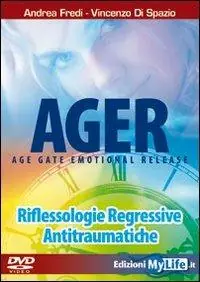 Ager. Age gate emotional release. Riflessologie regressive antitraumatiche. DVD. Con libro Scelto Dai Clienti