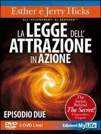 La legge dell‘attrazione in azione. Episodio due. 2 DVD Ordina Subito
