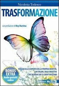 Trasformazione. Viaggio alla scoperta della propria identità, dei valori, degli obiettivi e dei bisogni che ci caratterizzano Economico