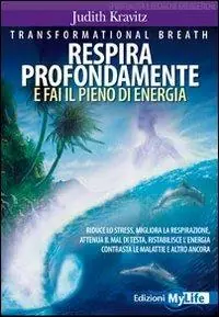 Transformational breath. Respira profondamente e fai il pieno di energia Sconto