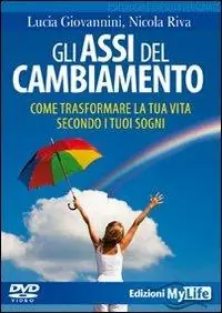 Spedito Oggi Gli assi del cambiamento. Come trasformare la tua vita secondo i tuoi sogni. DVD. Con libro