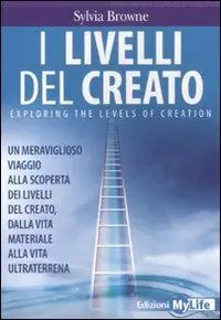 I livelli del creato. Un meraviglioso viaggio alla scoperta dei livelli del creato, dalla vita materiale alla vita ultraterrena Promozione