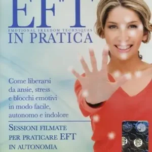 EFT in pratica. Come liberarsi da ansie, stress e blocchi emotivi in modo facile, autonomo e indolore. DVD Non Perdere