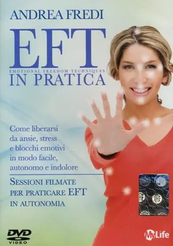 EFT in pratica. Come liberarsi da ansie, stress e blocchi emotivi in modo facile, autonomo e indolore. DVD Non Perdere