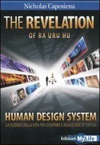 The revelation. Ra Uru Hu. Human Design System®. La scienza della vita per scoprire e realizzare te stesso Offerta Del Giorno
