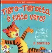 Tigro-Tigrotto, è tutto vero? Ediz. illustrata Prezzo Di Fabbrica