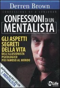 Ultimissimo Modello Confessioni di un mentalista. Gli aspetti segreti della vita dell‘illusionista psicologico più famoso al mondo