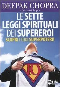 Le sette leggi spirituali dei supereroi. Scopri i tuoi superpoteri! Compra Online