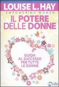 Il potere delle donne. Guida al successo per tutte le donne Must-Have