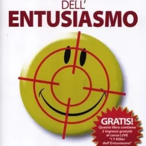 Promozione I 7 killer dell‘entusiasmo. Scopri le antiche conoscenze per sconfiggere ogni avversità e realizzare la vita che vuoi