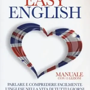 Prezzo Scontato Easy english. Parlare e comprendere facilmente l‘inglese nella vita di tutti i giorni. Con CD Audio
