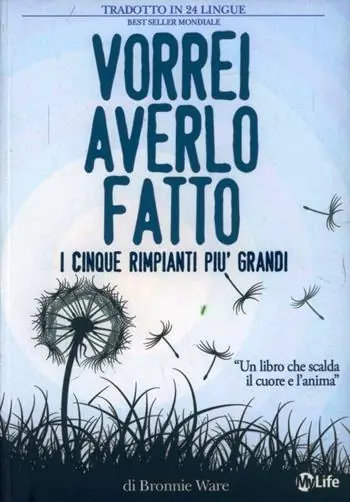 Vorrei averlo fatto. I cinque rimpianti più grandi di chi è alla fine della vita Offerta Speciale