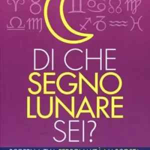 Di che segno lunare sei? Scopri la tua personalità nascosta e il grado di affinità col tuo partner Prezzo Di Fabbrica