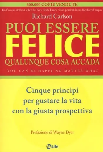 Super Prezzo Puoi essere felice. Qualunque cosa accada. Cinque principi per gustare la vita con la giusta prospettiva