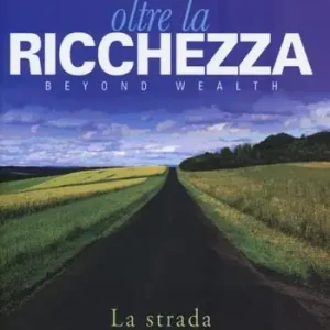 Oltre la ricchezza. La strada per una vita ricca e felice Direttamente Dal Produttore