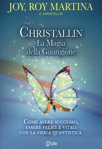 Esclusivo Christallin. La magia della guarigione. Come avere successo, essere felici e vitali con la fisica quantistica