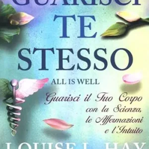 Guarisci te stesso. Guarisci il tuo corpo con la scienza, le affermazioni e l‘intuito Subito Disponibile