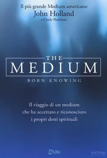 Saldi The medium. Born knowing. Il viaggio di un medium che ha accettato e riconosciuto i propri doni spirituali