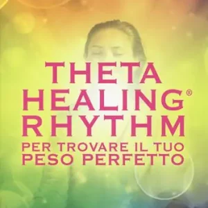 Compra Online ThetaHealing® Rhythm. Per trovare il tuo peso perfetto