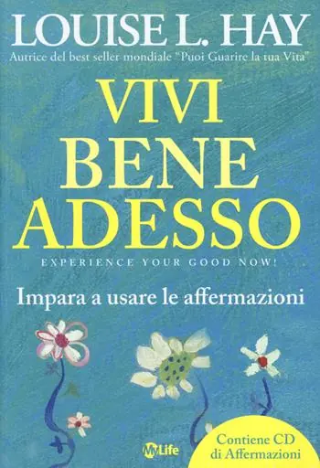 Scelto Dai Clienti Vivi bene adesso. Impara a usare le affermazioni. Con CD Audio