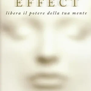 Placebo effect. Libera il potere della tua mente Subito Disponibile