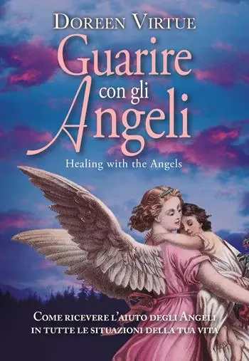 Guarire con gli angeli. Come ricevere l‘aiuto degli angeli in tutte le situazioni della tua vita Consegna Rapida