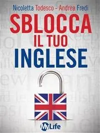 Sblocca il tuo inglese. Supera la paura di parlare inglese con EFT e PNL Compra Online