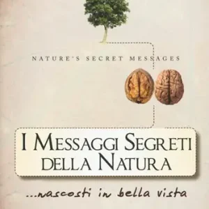 I messaggi segreti della natura... nascosti in bella vista Prezzo Scontato